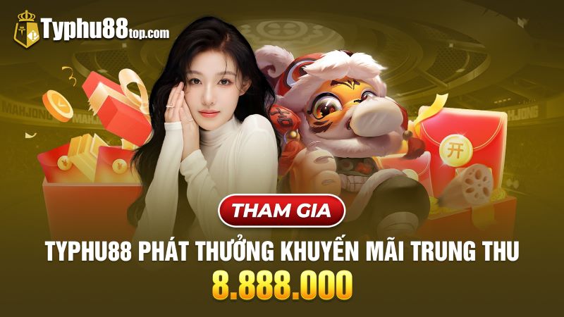 TYPHU88 phát thưởng Trung Thu 8.888.000