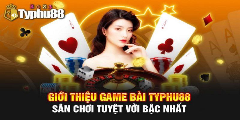 Giới thiệu game bài typhu88